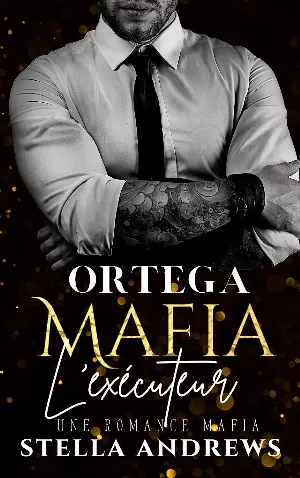 Stella Andrews – Ortega Mafia, Tome 1 : L’exécuteur